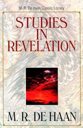 Studies in Revelation - Haan, M R de, and DeHaan, M R, and Haan, M De