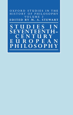 Studies in Seventeenth-Century European Philosophy - Stewart, Columba, and Stewart, M a (Editor)