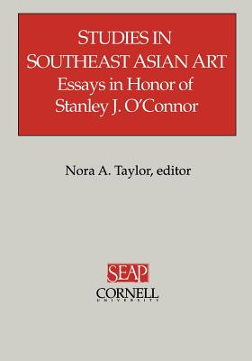 Studies in Southeast Asian Art - Taylor, Nora A (Editor)