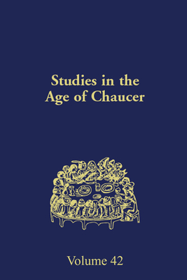 Studies in the Age of Chaucer: Volume 42 - Sobecki, Sebastian (Editor), and Karnes, Michelle (Editor)