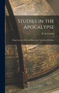 Studies in the Apocalypse: Being Lectures Delivered Before the University of London