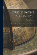 Studies in the Apocalypse: Being Lectures Delivered Before the University of London