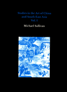 Studies in the Art of China and South-East Asia, Volume I