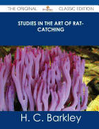 Studies in the Art of Rat-Catching - The Original Classic Edition - Barkley, H C