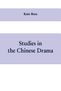 Studies in the Chinese Drama