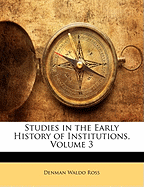 Studies in the Early History of Institutions, Volume 3
