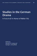 Studies in the German Drama: A Festschrift in Honor of Walter Silz