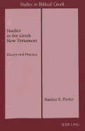 Studies in the Greek New Testament: Theory and Practice - Porter, Stanley E
