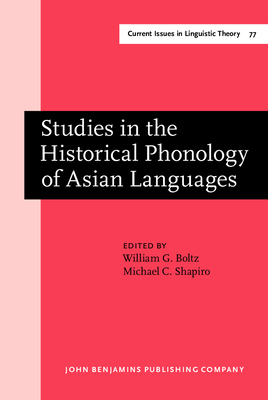 Studies in the Historical Phonology of Asian Languages - Boltz, William G, Professor (Editor), and Shapiro, Michael C, Professor (Editor)