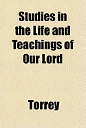 Studies in the Life and Teachings of Our Lord