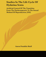 Studies In The Life Cycle Of Hydatina Senta: Artificial Control Of The Transition From The Parthenogenetic To The Sexual Method Of Reproduction (1910)