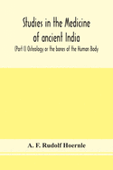 Studies in the medicine of ancient India; (Part I) Osteology or the bones of the Human Body