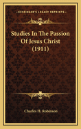 Studies in the Passion of Jesus Christ (1911)