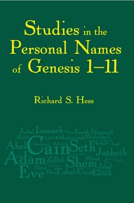 Studies in the Personal Names of Genesis 1-11 - Hess, Richard S