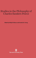 Studies in the Philosophy of Charles Sanders Peirce - Wiener, Philip P (Editor), and Young, Frederic H (Editor)