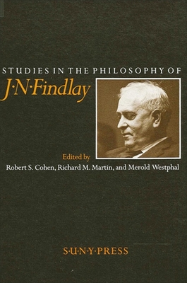 Studies in the Philosophy of J. N. Findlay - Cohen, Robert S (Editor), and Martin, Richard M (Editor), and Westphal, Merold (Editor)