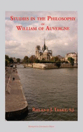 Studies in the Philosophy of William of Auvergne Bishop of Paris (1228-1249)