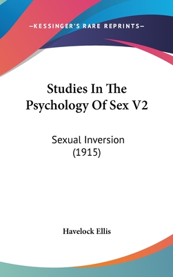 Studies In The Psychology Of Sex V2: Sexual Inversion (1915) - Havelock Ellis