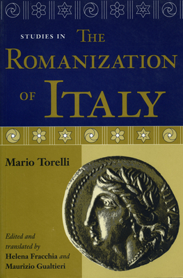 Studies in the Romanization of Italy - Torelli, Mario, and Fracchia, Helena (Translated by), and Gualtieri, Maurizio (Translated by)