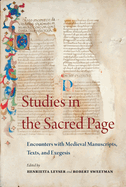 Studies in the Sacred Page: Encounters with Medieval Manuscripts, Texts, and Exegesis: A Book of Essays in Honour of Lesley Smith