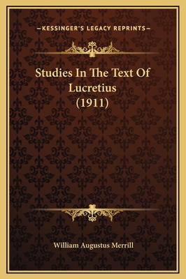 Studies in the Text of Lucretius (1911) - Merrill, William Augustus