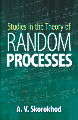 Studies in the Theory of Random Processes - Skorokhod, A V