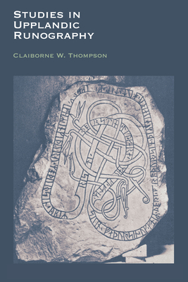 Studies in Upplandic Runography - Thompson, Claiborne W