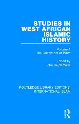 Studies in West African Islamic History: The Cultivators of Islam - Willis, John Ralph (Editor)