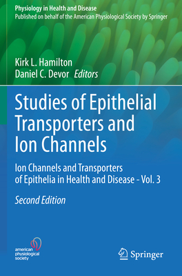 Studies of Epithelial Transporters and Ion Channels: Ion Channels and Transporters of Epithelia in Health and Disease - Vol. 3 - Hamilton, Kirk L. (Editor), and Devor, Daniel C. (Editor)