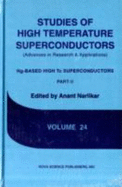 Studies of High Temperature: Superconductors Advances in Research and Applications; V.24 Hg-Based High Tc Superconductors; Part 2