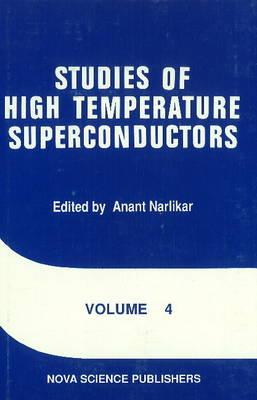 Studies of High Temperature: Superconductors Advances in Research and Applications V. 4 - Narlikar, A V (Editor)