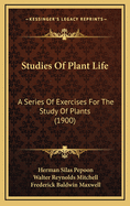 Studies of Plant Life: A Series of Exercises for the Study of Plants (1900)