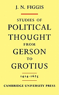 Studies of Political Thought from Gerson to Grotius 1414-1625