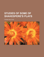 Studies of Some of Shakespere's Plays