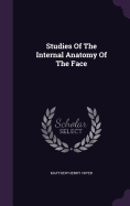 Studies Of The Internal Anatomy Of The Face