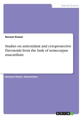 Studies on Antioxidant and Cryoprotective Flavonoids from the Stem bark of Semecarpus anacardium - Kumar, Naveen