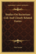 Studies On Bacterium Coli And Closely Related Forms