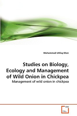 Studies on Biology, Ecology and Management of Wild Onion in Chickpea - Khan, Muhammad Ishfaq