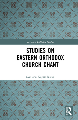 Studies on Eastern Orthodox Church Chant - Kujumdzieva, Svetlana