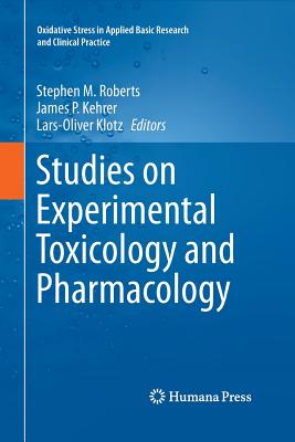 Studies on Experimental Toxicology and Pharmacology - Roberts, Stephen M (Editor), and Kehrer, James P (Editor), and Klotz, Lars-Oliver (Editor)