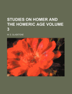 Studies on Homer and the Homeric Age Volume 3