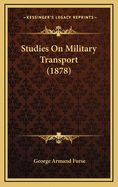 Studies on Military Transport (1878)