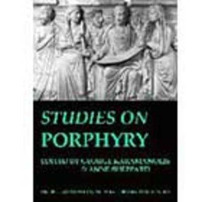 Studies on Porphyry (BICS Supplement 98) - Karamanolis, George (Editor), and Sheppard, Anne (Editor)