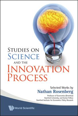Studies on Science and the Innovation Process: Selected Works by Nathan Rosenberg - Rosenberg, Nathan (Editor)