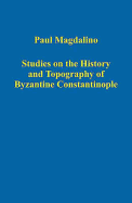 Studies on the History and Topography of Byzantine Constantinople