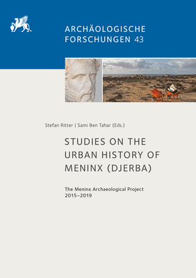 Studies on the Urban History of Meninx (Djerba): The Meninx Archaeological Project 2015-2019 - Ben Tahar, Sami (Editor), and Ritter, Stefan (Editor)