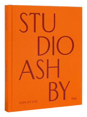 Studio Ashby: Home Art Soul - Ashby, Sophie, and Astley, Amy (Foreword by)
