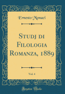 Studj Di Filologia Romanza, 1889, Vol. 4 (Classic Reprint)