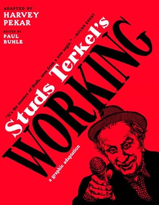 Studs Terkel's Working: A Graphic Adaptation - Pekar, Harvey, and Buhle, Paul (Editor)