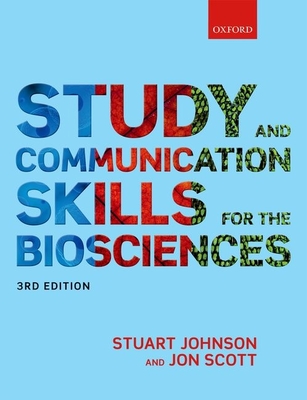 Study and Communication Skills for the Biosciences - Johnson, Stuart, and Scott, Jon